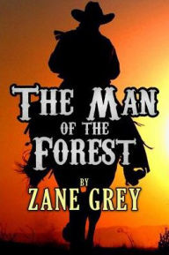Title: The Man of the Forest, Author: Zane Grey