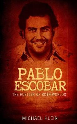 Pablo Escobar: The Hustler of Both Worlds