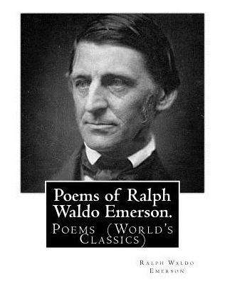 Poems of Ralph Waldo Emerson. By: Ralph Waldo Emerson: Poems (World's Classics)