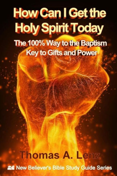 How Can I Get the Holy Spirit Today: 100% Way to the Baptism - Key to Gifts and Power