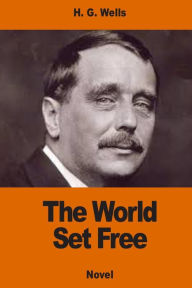 Title: The World Set Free, Author: H. G. Wells