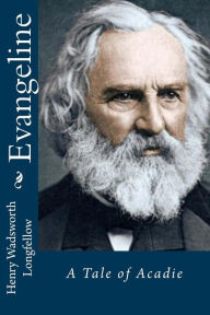 Title: Evangeline: A Tale of Acadie, Author: Henry Wadsworth Longfellow