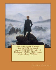 Title: The Secret Agent, A Simple Tale. NOVEL By. Joseph Conrad. ( INCLUDE: Heart of Darkness. NOVEL AND Under Western Eyes. NOVEL ), Author: Joseph Conrad