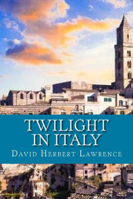 Title: Twilight in Italy, Author: D. H. Lawrence