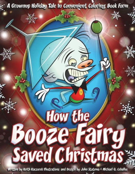 How the Booze Fairy Saved Christmas: Finally a coloring book for the drunken Scrooge in all of us!