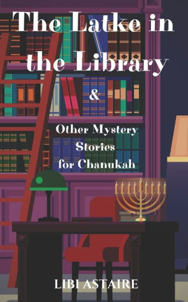 the Latke Library & Other Mystery Stories for Chanukah