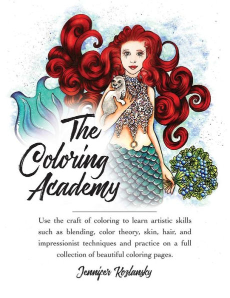 The Coloring Academy Coloring Book: Use the craft of coloring to learn key artistic skills.