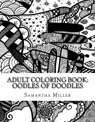 Download Adult Coloring Book Oodles Of Doodles Hand Drawn Designs By Samantha Marie Miller Paperback Barnes Noble