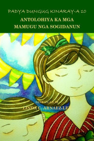 Title: Padya Dungug Kinaray-a 10: Antolohiya ka mga Mamugu nga Sogidanun, Author: Linda C. Arnaez-Lee