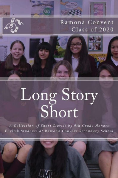 Long Story Short: A Collection of Short Stories by 9th Grade Students at Ramona Convent Secondary School