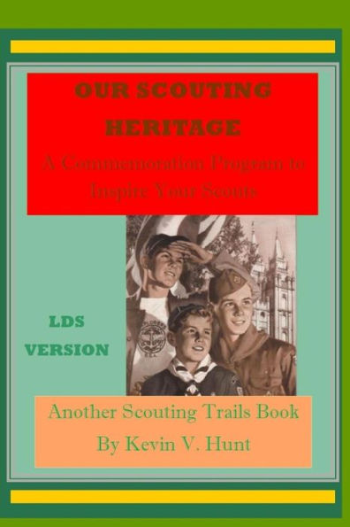 Our Scouting Heritage - LDS Edition: A Commemorative Program to Inspire Your Scouts