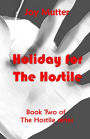 Holiday for the Hostile: Book two of The Hostile series