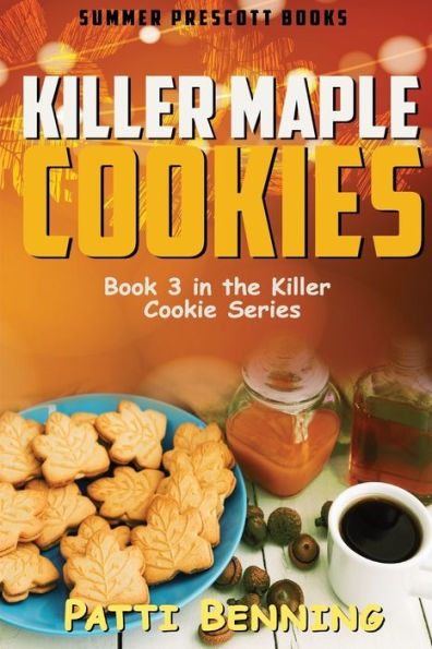 Killer Maple Cookies: Book 3 in Killer Cookie Cozy Mysteries