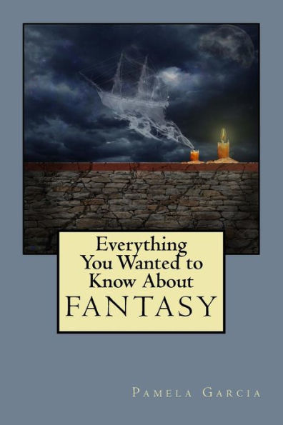Everything You Wanted to Know About FANTASY