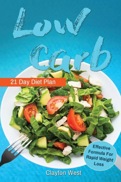 Low Carb: Low Carb: Cookbook 21 Day Diet Plan The Most Effective Formula For Ra: low carb cookbook, low carb diet, low carb slow cooker, low carb high fat, low carb book