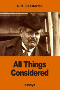 Title: All Things Considered, Author: G. K. Chesterton