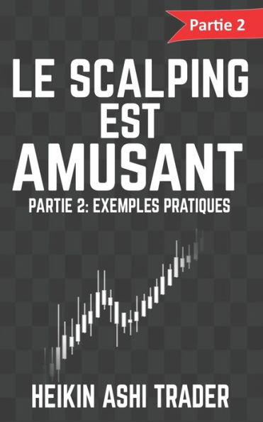 Le Scalping est Amusant ! 2: Partie 2: Exemples pratiques