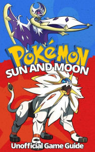 Title: Pokemon Sun and Moon: Ultimate Strategy Guide: (An Unofficial Pokemon Guide), Author: Two Sovereigns Publishing