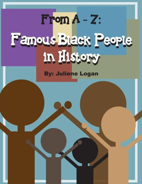From A - Z: Famous Black People in History