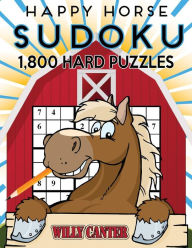 Title: Happy Horse Sudoku 1,800 Hard Puzzles: Gigantic Big Value Sudoku Puzzle Book. No Wasted Puzzles With Only One Level Of Difficulty, Author: Willy Canter