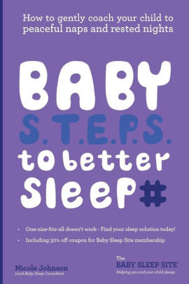 Baby S T E P S To Better Sleep How To Gently Coach Your Child To