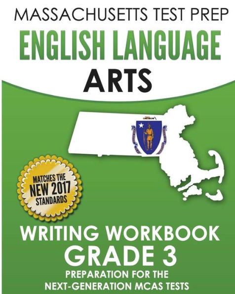 MASSACHUSETTS TEST PREP English Language Arts Writing Workbook Grade 3: Preparation for the Next-Generation MCAS Tests
