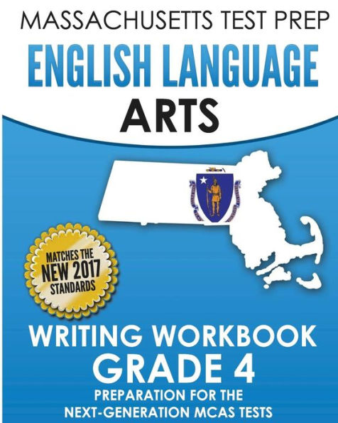 MASSACHUSETTS TEST PREP English Language Arts Writing Workbook Grade 4: Preparation for the Next-Generation MCAS Tests