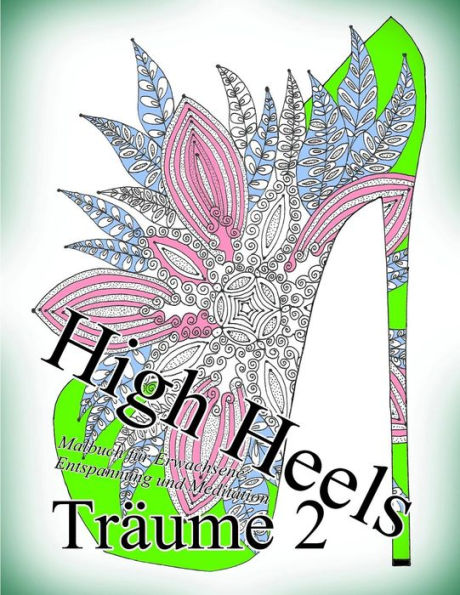 High Heels Träume 2: Malbuch für Erwachsene: Entspannung und Meditation