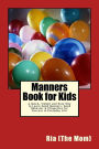 Manners Book for Kids: A Quick, Simple and Easy Way to Learn Good Manners, Good Behavior & Etiquettes for Success in Everyday Life