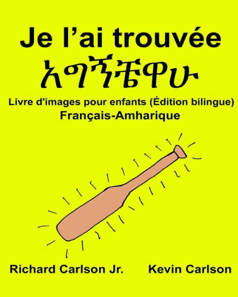 Je l'ai trouvée: Livre d'images pour enfants Français-Amharique (Édition bilingue)