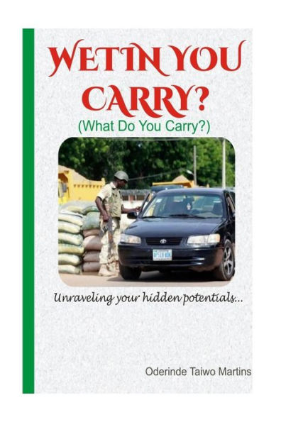 Wetin You Carry?: Unraveling your hidden potentials