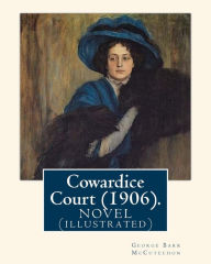 Title: Cowardice Court (1906). By: George Barr McCutechon, illustrated By:Harrison Fisher (July 27, 1875 or 1877 - January 19, 1934) was an American illustrator.: decorations By:Theodore B.(Brown ) Hapgood (1871 - 1938). A NOVEL(ILLUSTRATED), Author: Harrison Fisher