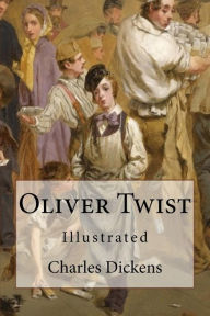 Title: Oliver Twist: Illustrated, Author: Charles Dickens