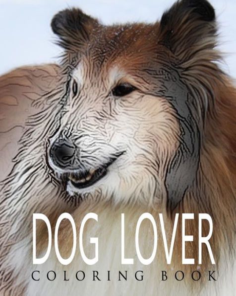 DOG LOVER Coloring Book: Dog Lovers Adult Coloring Book