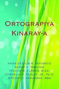 Title: Ortograpiya Kinaray-a, Author: Anna Cecilia R. Pefianco