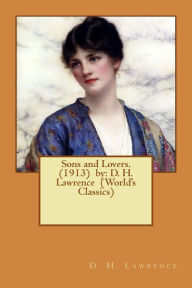 Title: Sons and Lovers. (1913) by: D. H. Lawrence (World's Classics), Author: D. H. Lawrence