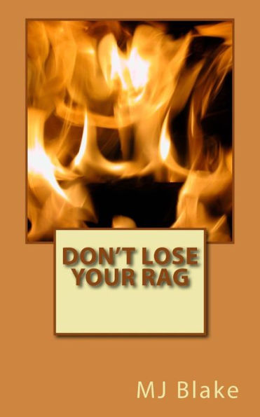 Don't Lose Your Rag: When everything is chaotic and you feel stressed, keep your cool