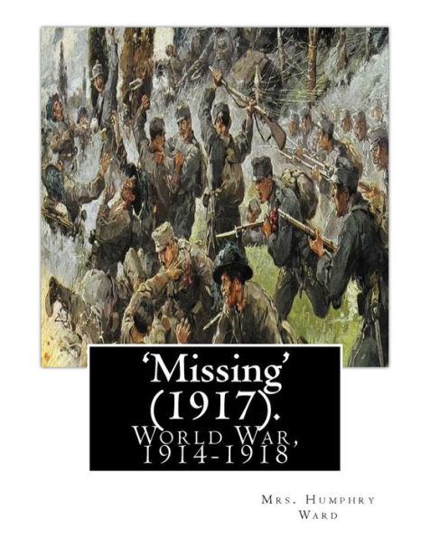 'Missing' (1917). By: Mrs. Humphry Ward: World War, 1914-1918