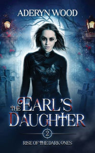 Title: The Earl's Daughter, Author: Aderyn Wood