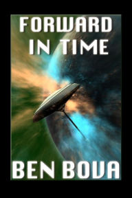 Title: Forward in Time, Author: Ben Bova