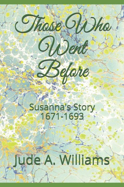 Those Who Went Before: Susanna's Story 1671-1693