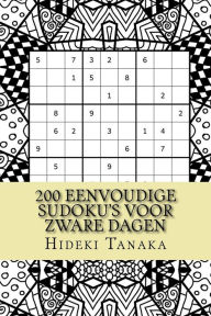 Title: 200 Eenvoudige Sudoku's voor Zware Dagen: Deel 1, Author: Hideki Tanaka