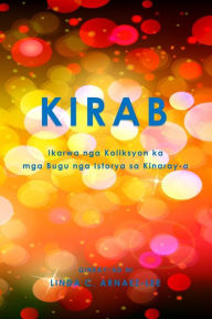 Title: Kirab: Ikarwa nga Koliksyon ka mga Bugu nga Istorya sa Kinaray-a, Author: Linda C. Arnaez-Lee