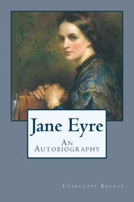 Title: Jane Eyre: An Autobiography, Author: Charlotte Brontë