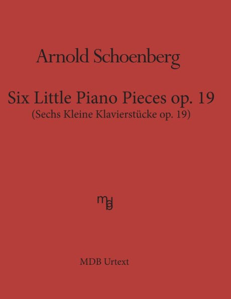 Six Little Piano Pieces op. 19 (MDB Urtext): Sechs Kleine Klavierstueke op. 19