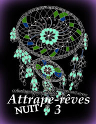 Title: Attrape-Reves Nuit 3 - Coloriages Pour Adultes: Coloriage Anti-Stress, Author: The Art of You