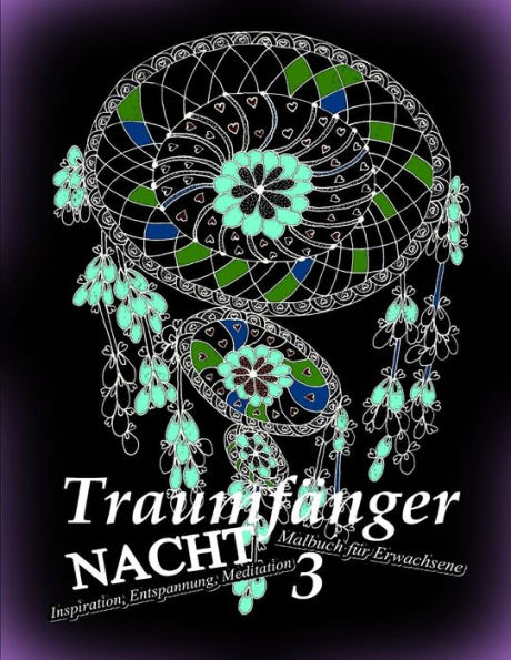 Traumfänger NACHT 3: Malbuch für Erwachsene: Inspiration, Entspannung, Meditation