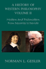 Title: A History of Western Philosophy: Modern and Postmodern, From Descartes to Derrida, Author: Norman L Geisler