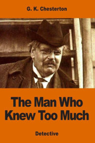 Title: The Man Who Knew Too Much, Author: G. K. Chesterton