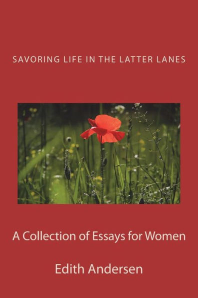 Savoring Life in the Latter Lanes: A Collection of Essays